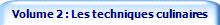 Volume 2 : Les techniques culinaires