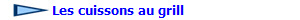  Les cuissons au grill