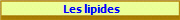  Les lipides