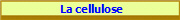  La cellulose