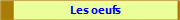 Les oeufs