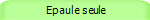  Epaule seule