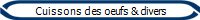  Cuissons des oeufs & divers