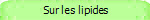  Sur les lipides