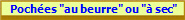  Pochées "au beurre" ou "à sec"