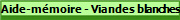  Aide-mmoire - Viandes blanches