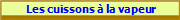  Les cuissons  la vapeur
