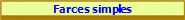 Farces simples