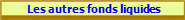  Les autres fonds liquides
