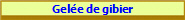 Gele de gibier