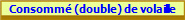 Consomm (double) de volaille
