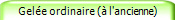 Gele ordinaire ( l'ancienne)