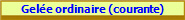 Gele ordinaire (courante)
