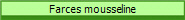 Farces mousseline