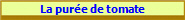 La pure de tomate