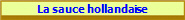 La sauce hollandaise