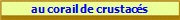 au corail de crustacs