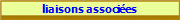 liaisons associes