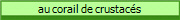 au corail de crustacs