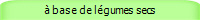  base de lgumes secs