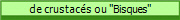 de crustacs ou "Bisques"